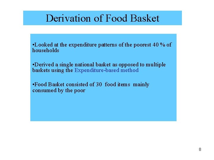 Derivation of Food Basket • Looked at the expenditure patterns of the poorest 40