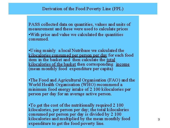 Derivation of the Food Poverty Line (FPL) PASS collected data on quantities, values and