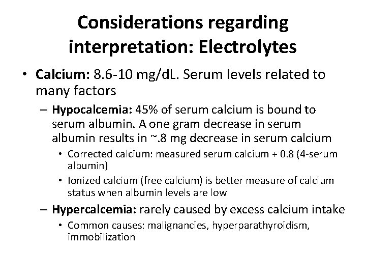Considerations regarding interpretation: Electrolytes • Calcium: 8. 6 -10 mg/d. L. Serum levels related