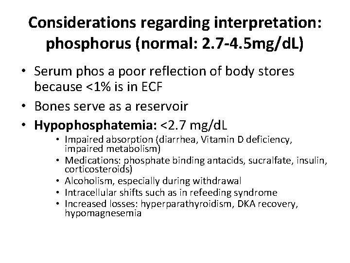 Considerations regarding interpretation: phosphorus (normal: 2. 7 -4. 5 mg/d. L) • Serum phos