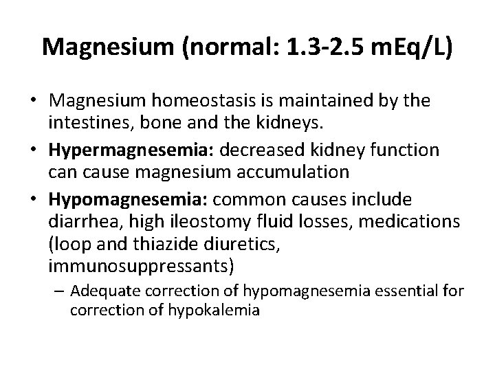 Magnesium (normal: 1. 3 -2. 5 m. Eq/L) • Magnesium homeostasis is maintained by