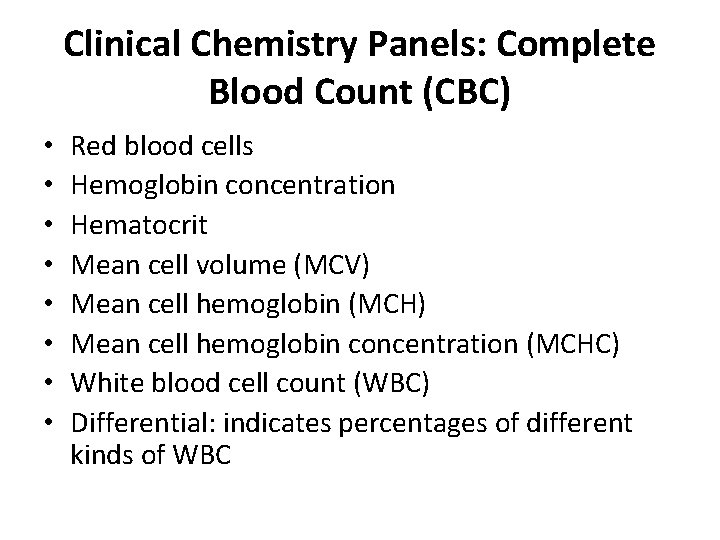 Clinical Chemistry Panels: Complete Blood Count (CBC) • • Red blood cells Hemoglobin concentration