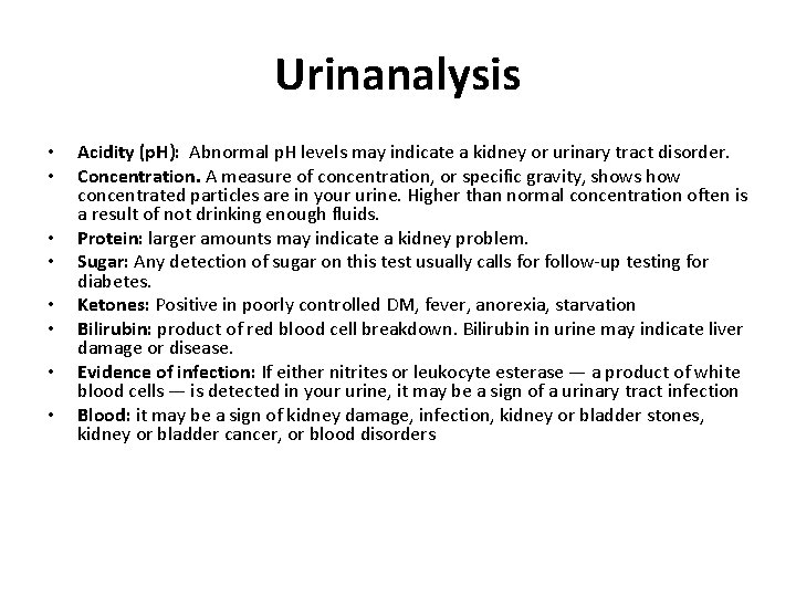 Urinanalysis • • Acidity (p. H): Abnormal p. H levels may indicate a kidney