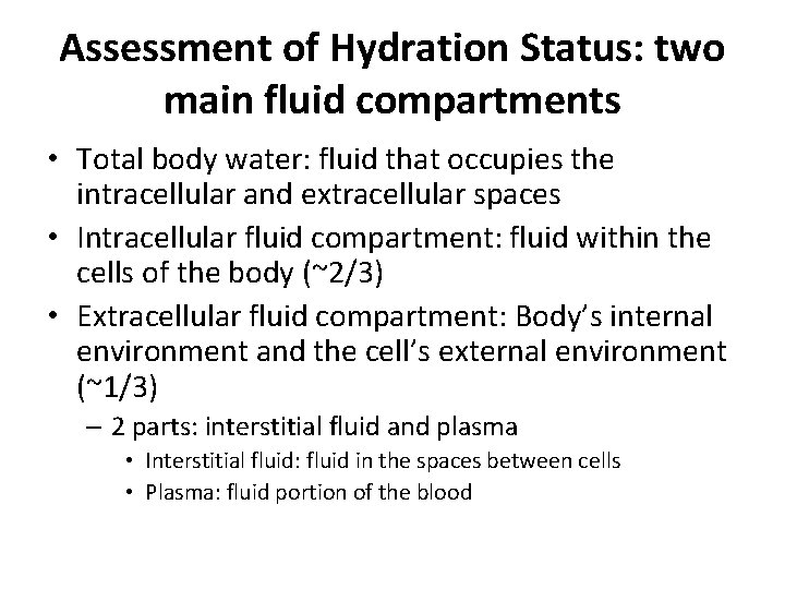 Assessment of Hydration Status: two main fluid compartments • Total body water: fluid that