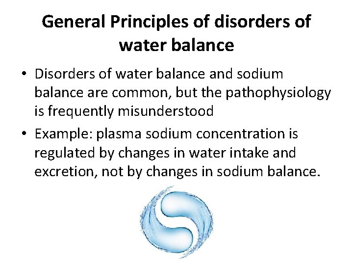 General Principles of disorders of water balance • Disorders of water balance and sodium