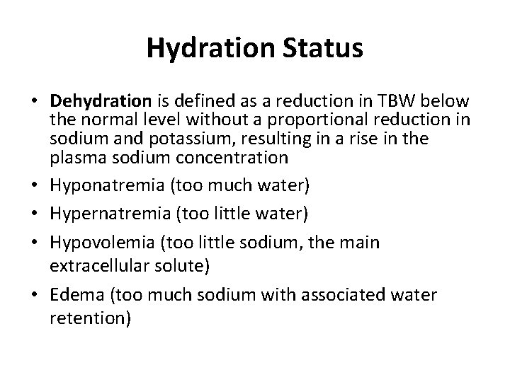 Hydration Status • Dehydration is defined as a reduction in TBW below the normal