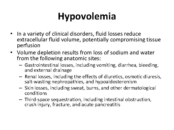 Hypovolemia • In a variety of clinical disorders, fluid losses reduce extracellular fluid volume,