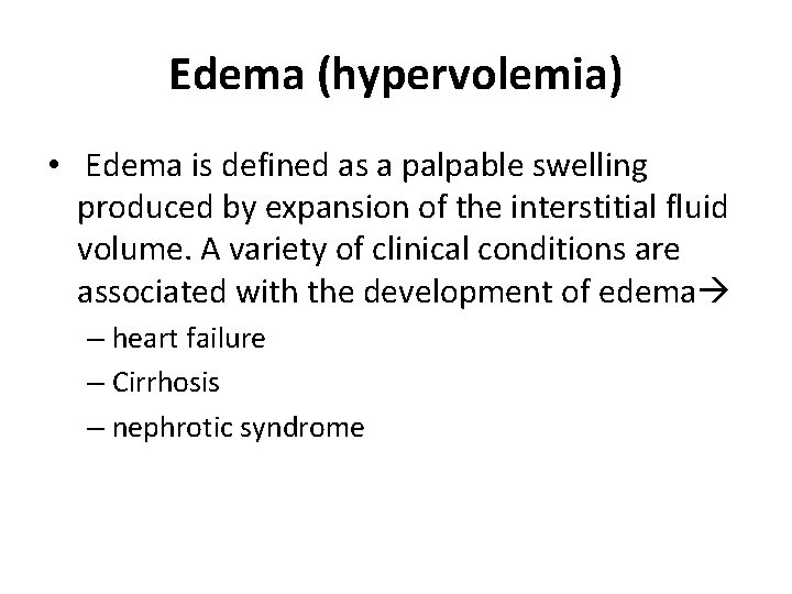 Edema (hypervolemia) • Edema is defined as a palpable swelling produced by expansion of