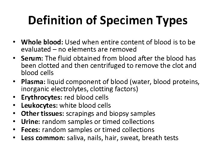 Definition of Specimen Types • Whole blood: Used when entire content of blood is