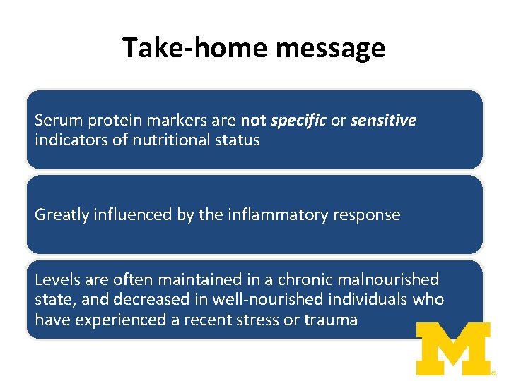 Take-home message Serum protein markers are not specific or sensitive indicators of nutritional status