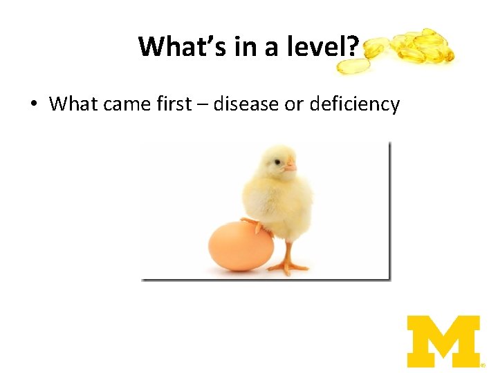 What’s in a level? • What came first – disease or deficiency 