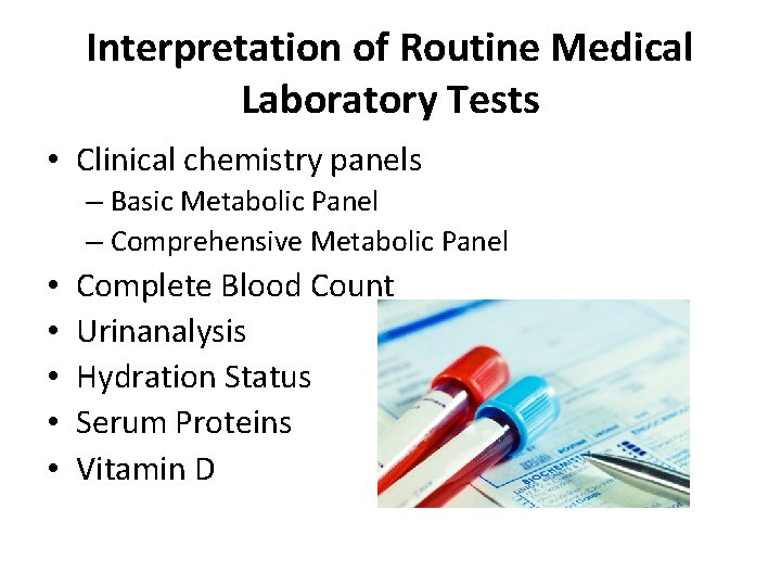 Interpretation of Routine Medical Laboratory Tests • Clinical chemistry panels – Basic Metabolic Panel