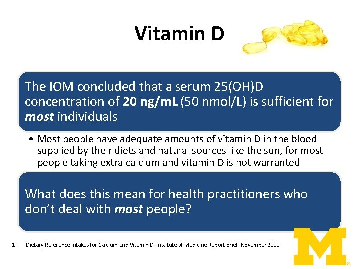 Vitamin D The IOM concluded that a serum 25(OH)D concentration of 20 ng/m. L