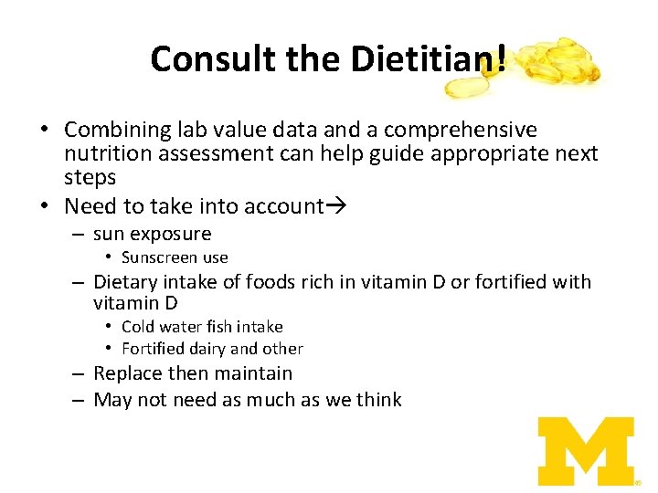 Consult the Dietitian! • Combining lab value data and a comprehensive nutrition assessment can