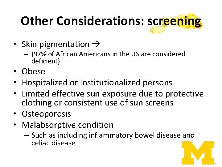 Other Considerations: screening • Skin pigmentation – (97% of African Americans in the US