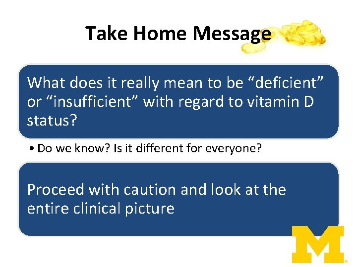 Take Home Message What does it really mean to be “deficient” or “insufficient” with