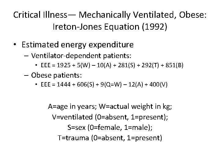 Critical Illness— Mechanically Ventilated, Obese: Ireton-Jones Equation (1992) • Estimated energy expenditure – Ventilator-dependent