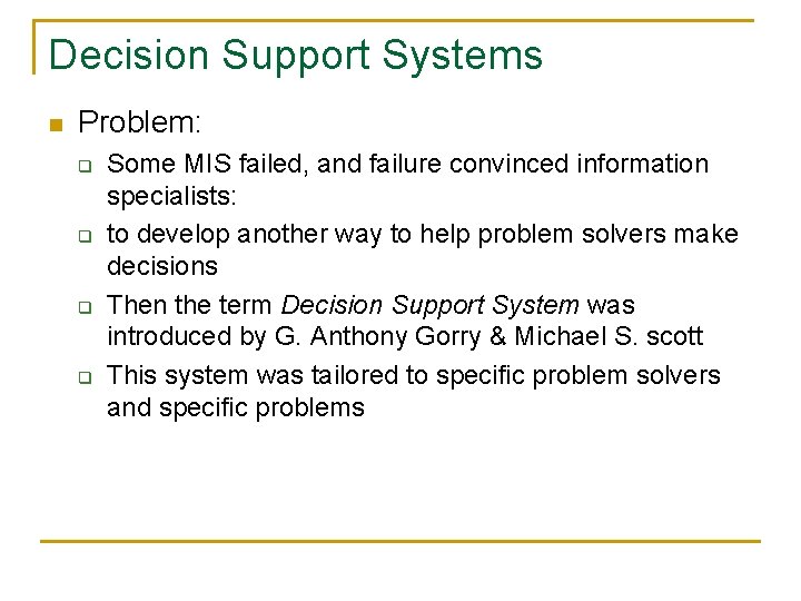 Decision Support Systems n Problem: q q Some MIS failed, and failure convinced information