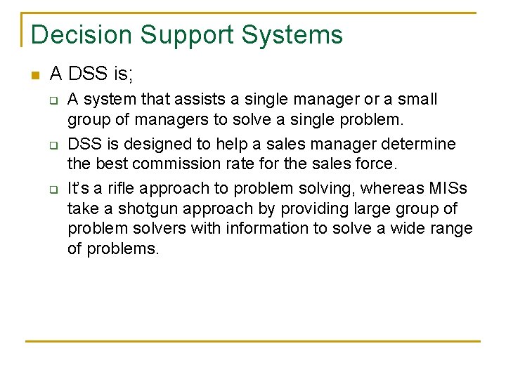 Decision Support Systems n A DSS is; q q q A system that assists