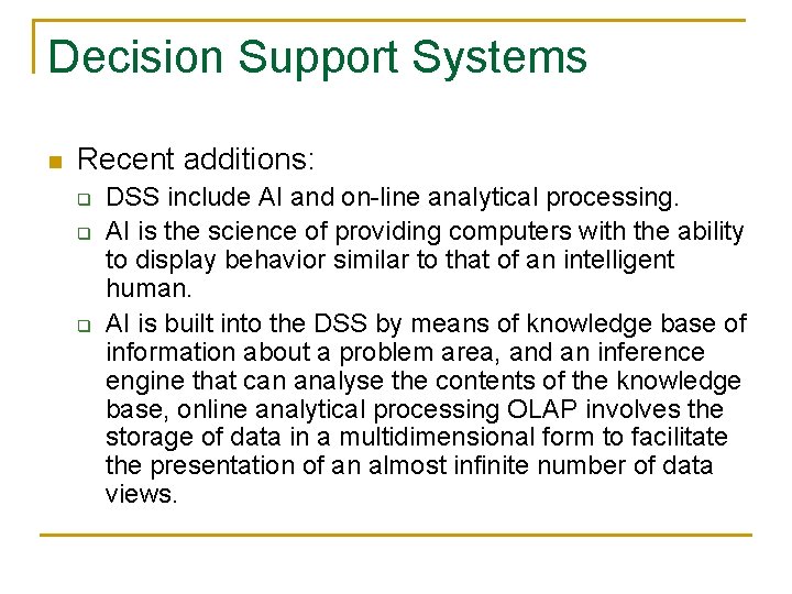 Decision Support Systems n Recent additions: q q q DSS include AI and on-line