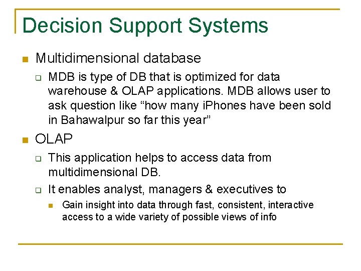 Decision Support Systems n Multidimensional database q n MDB is type of DB that