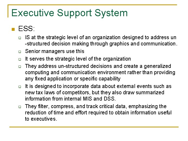 Executive Support System n ESS: q q q IS at the strategic level of