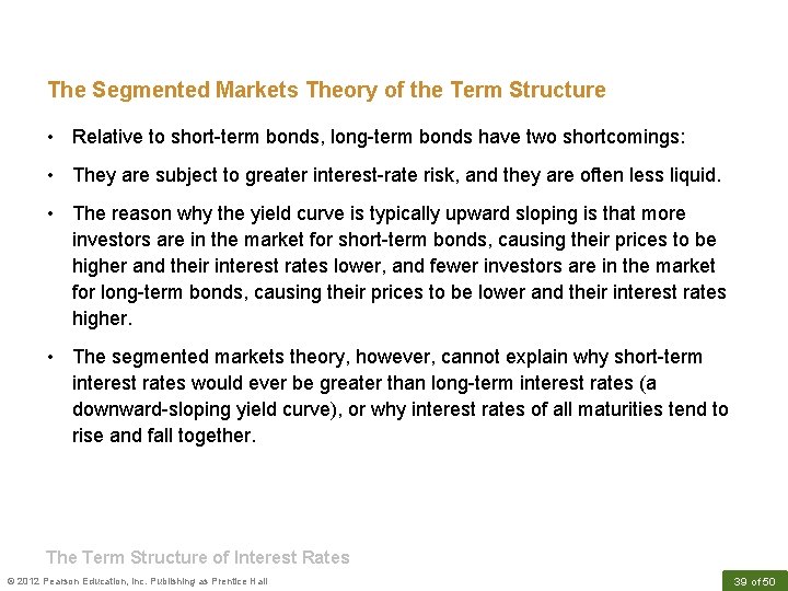 The Segmented Markets Theory of the Term Structure • Relative to short-term bonds, long-term