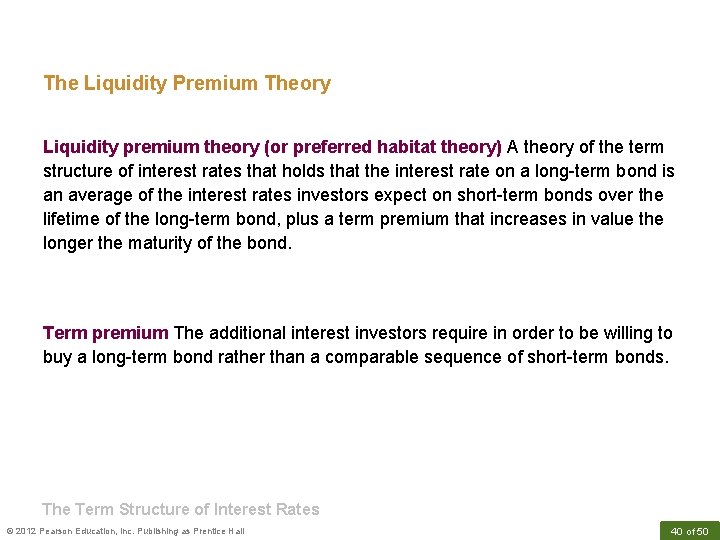 The Liquidity Premium Theory Liquidity premium theory (or preferred habitat theory) A theory of