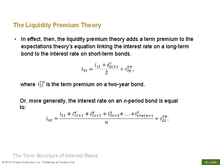 The Liquidity Premium Theory • In effect, then, the liquidity premium theory adds a