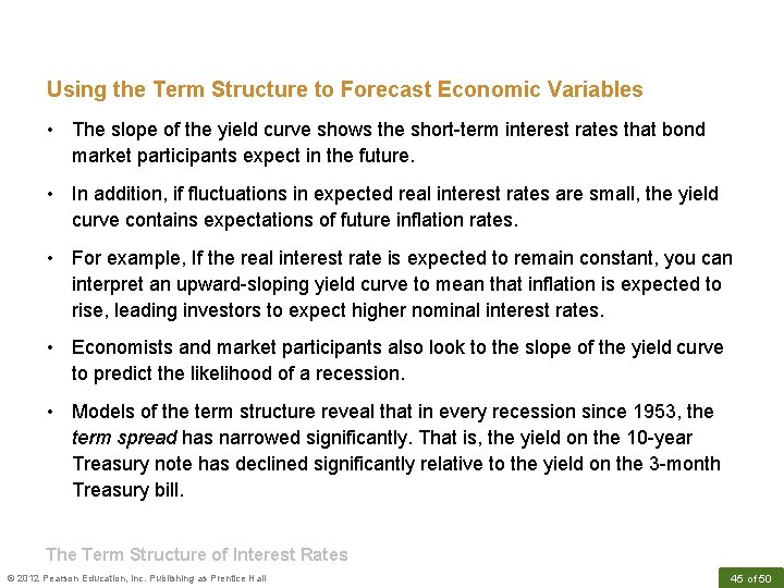 Using the Term Structure to Forecast Economic Variables • The slope of the yield