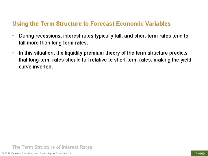 Using the Term Structure to Forecast Economic Variables • During recessions, interest rates typically