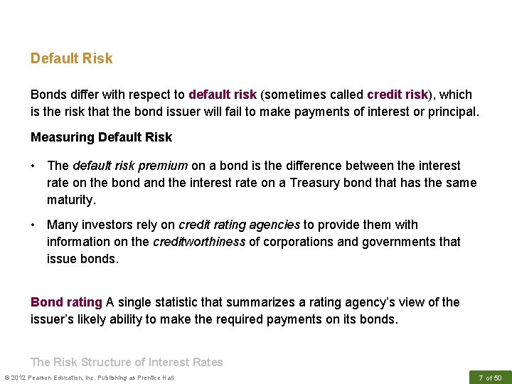 Default Risk Bonds differ with respect to default risk (sometimes called credit risk), which
