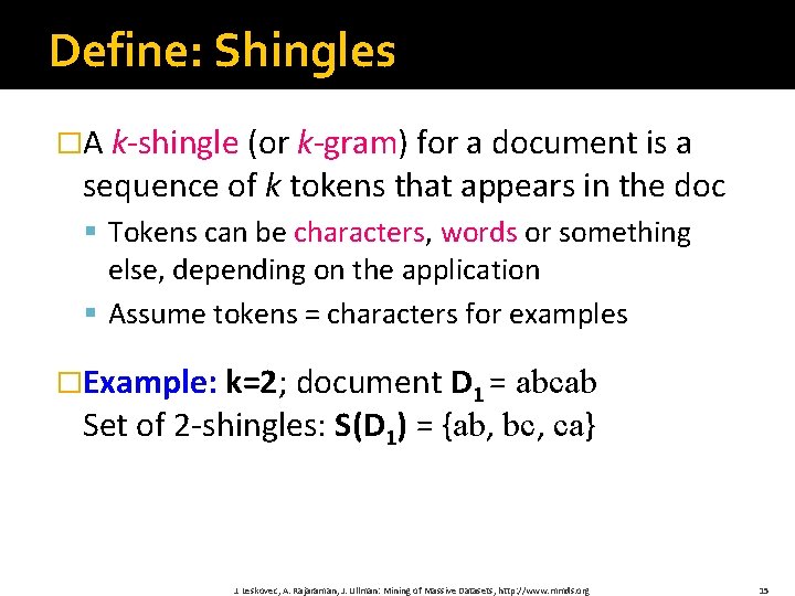 Define: Shingles �A k-shingle (or k-gram) for a document is a sequence of k