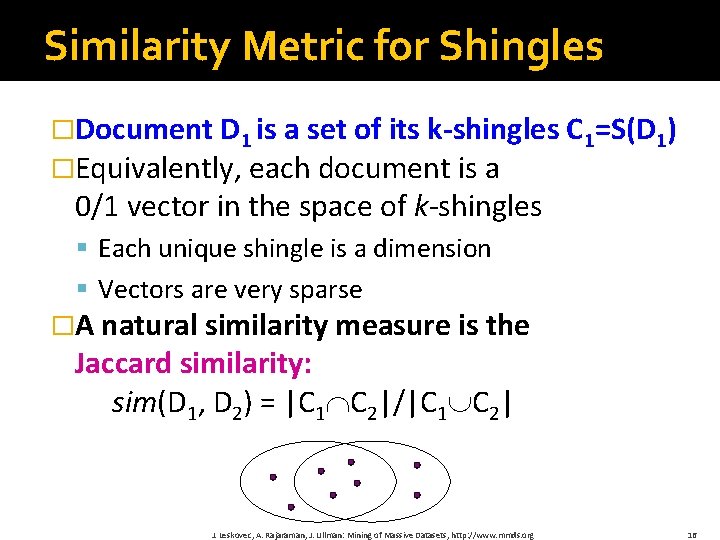 Similarity Metric for Shingles �Document D 1 is a set of its k-shingles C
