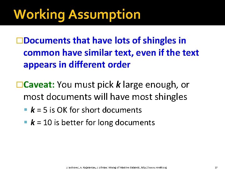 Working Assumption �Documents that have lots of shingles in common have similar text, even
