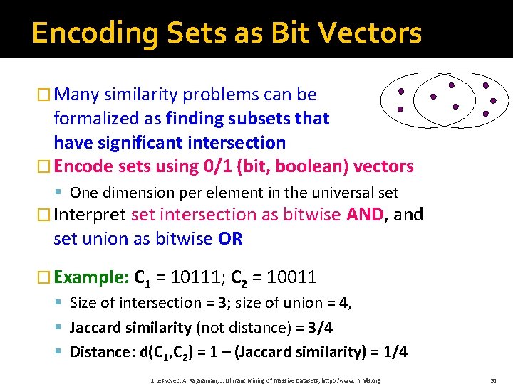 Encoding Sets as Bit Vectors � Many similarity problems can be formalized as finding