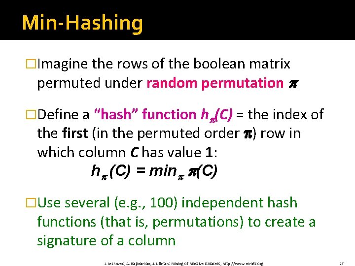 Min-Hashing �Imagine the rows of the boolean matrix permuted under random permutation �Define a