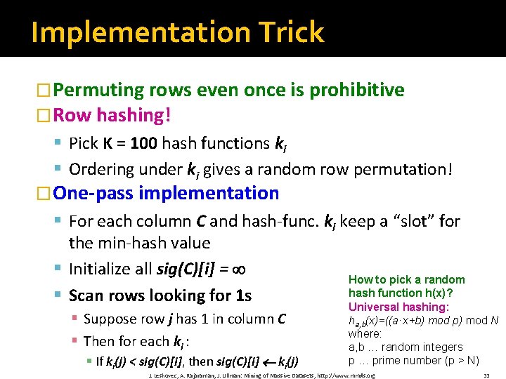 Implementation Trick �Permuting rows even once is prohibitive �Row hashing! § Pick K =