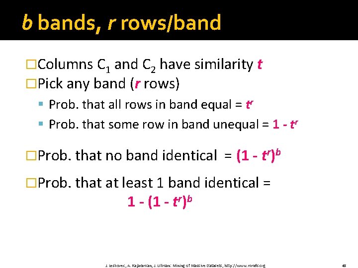 b bands, r rows/band �Columns C 1 and C 2 have similarity t �Pick