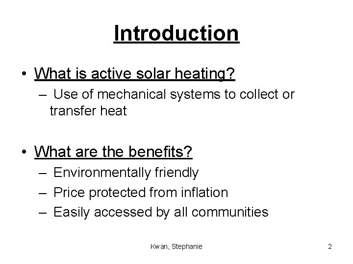 Introduction • What is active solar heating? – Use of mechanical systems to collect