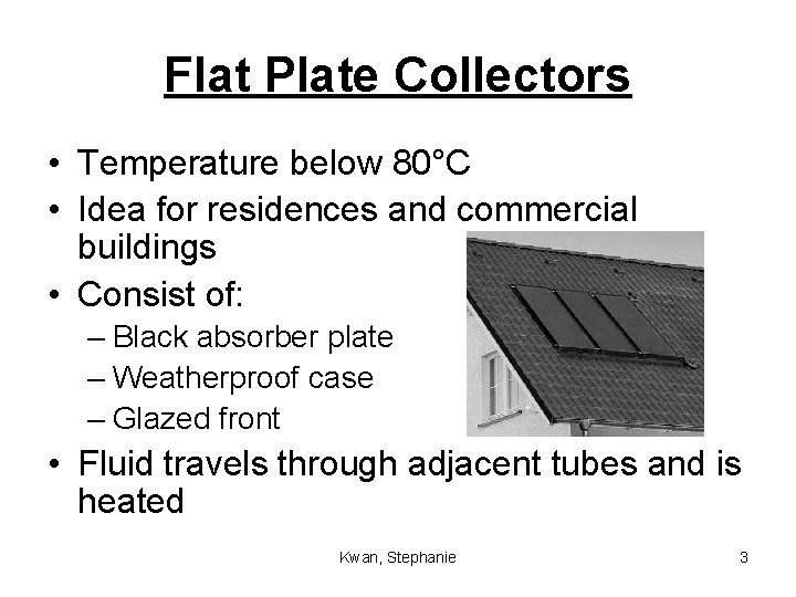 Flat Plate Collectors • Temperature below 80°C • Idea for residences and commercial buildings