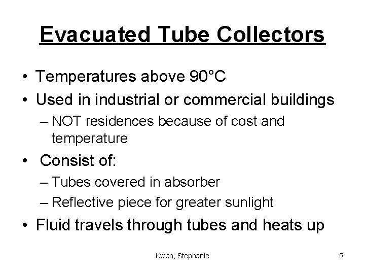 Evacuated Tube Collectors • Temperatures above 90°C • Used in industrial or commercial buildings