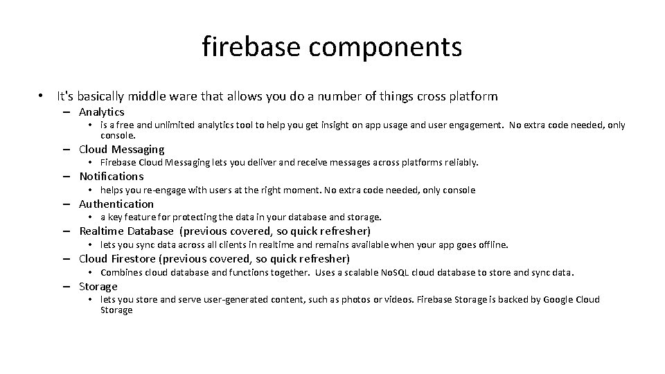 firebase components • It's basically middle ware that allows you do a number of