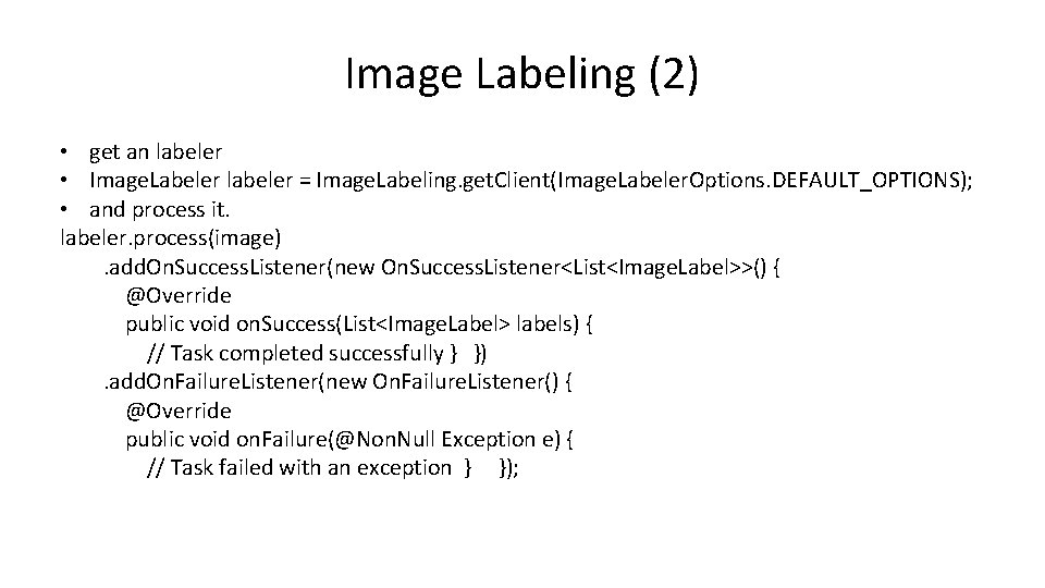 Image Labeling (2) • get an labeler • Image. Labeler labeler = Image. Labeling.