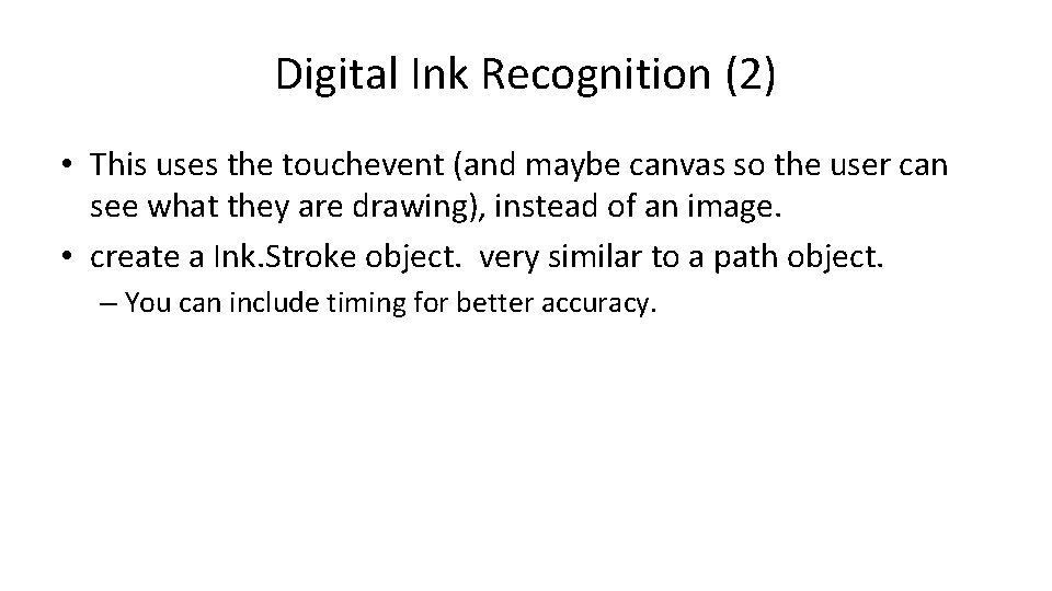 Digital Ink Recognition (2) • This uses the touchevent (and maybe canvas so the
