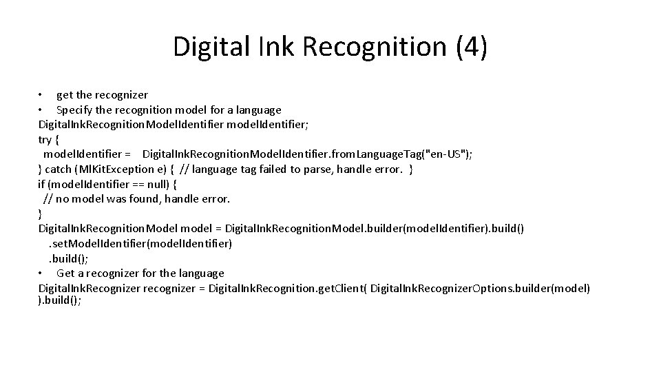 Digital Ink Recognition (4) • get the recognizer • Specify the recognition model for