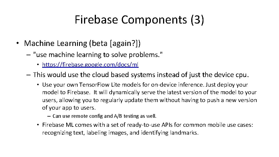 Firebase Components (3) • Machine Learning (beta [again? ]) – "use machine learning to