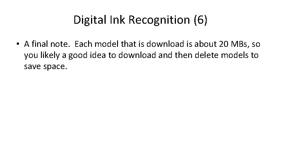 Digital Ink Recognition (6) • A final note. Each model that is download is