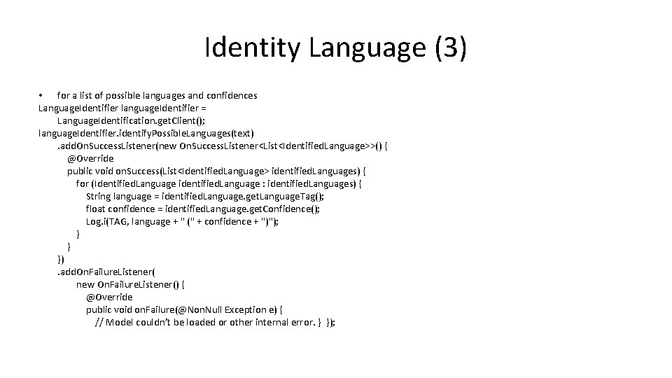 Identity Language (3) • for a list of possible languages and confidences Language. Identifier