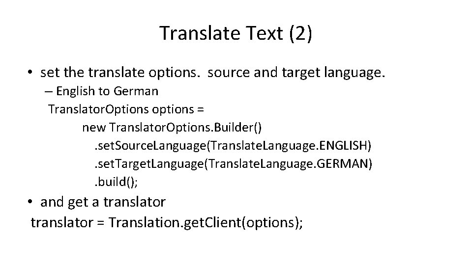 Translate Text (2) • set the translate options. source and target language. – English